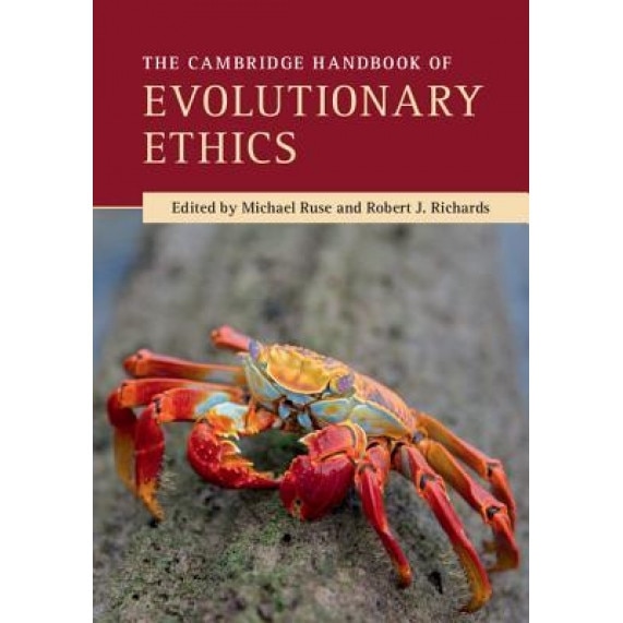 The Cambridge Handbook of Evolutionary Ethics, Michael Ruse (Editor)