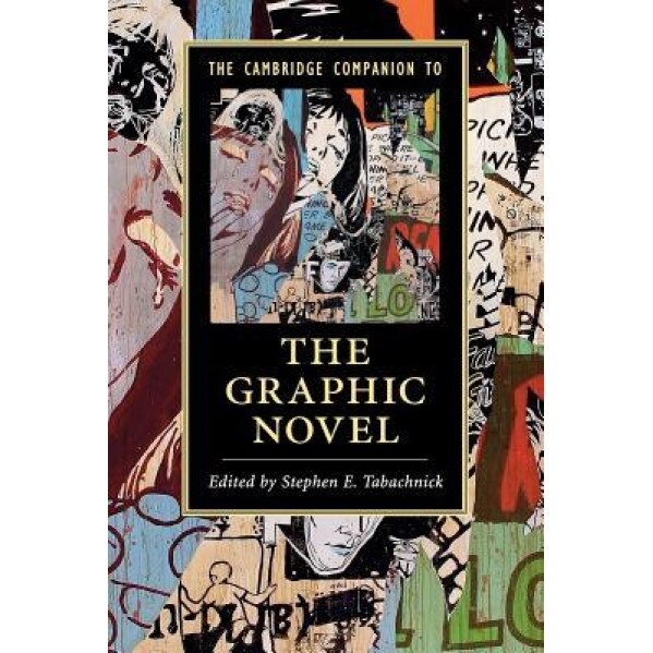 The Cambridge Companion to the Graphic Novel, Stephen E. Tabachnick (Editor)