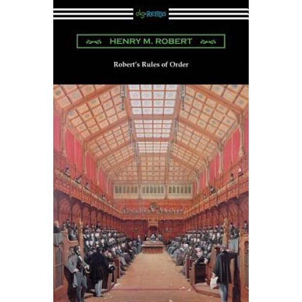 Robert's Rules of Order (Revised for Deliberative Assemblies), Henry M. Robert (Author)