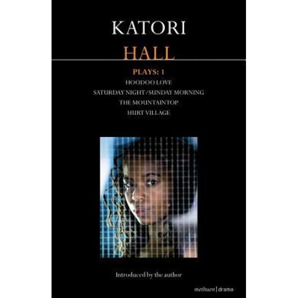 Katori Hall, Plays 1: Hoodoo Love; Saturday Night/Sunday Morning; The Mountaintop; Hurt Village, Katori Hall (Author)