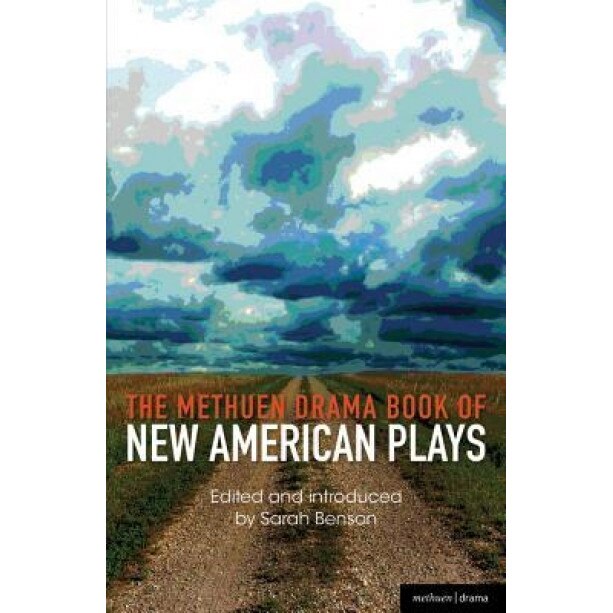 The Methuen Drama Book of New American Plays: Stunning; The Road Weeps, the Well Runs Dry; Hurt Village; Pullman, Wa; The Big Meal; Dying City, Sarah Benson (Author)