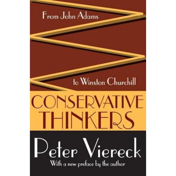 Conservative Thinkers: From John Adams to Winston Churchill, Peter Viereck (Author)