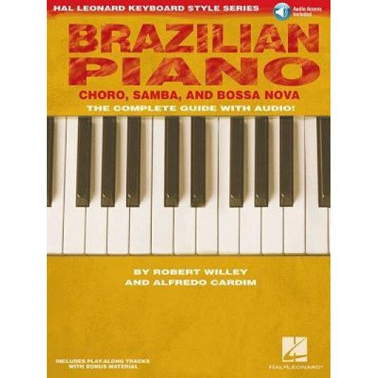Brazilian Piano: Choro, Samba, and Bossa Nova [With CD (Audio)], Robert Willey, Alfredo Cardim
