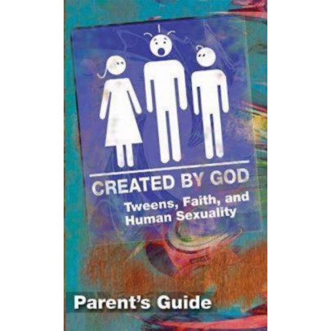 Created by God Parent Guide: Tweens, Faith, and Human Sexuality, James H., Jr. Ritchie