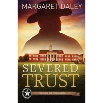 Severed Trust: The Men of the Texas Rangers - Book 4, Margaret Daley (Author) Severed Trust: The Men of the Texas Rangers - Book 4, Margaret Daley (Author)