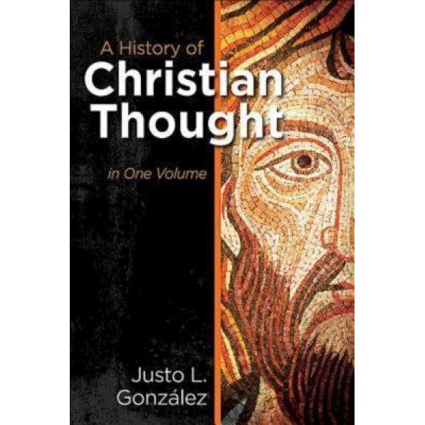 A History of Christian Thought in One Volume, Justo L. Gonzalez (Author)
