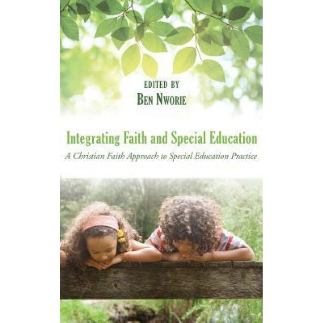 Integrating Faith and Special Education, Ben Nworie (Editor)