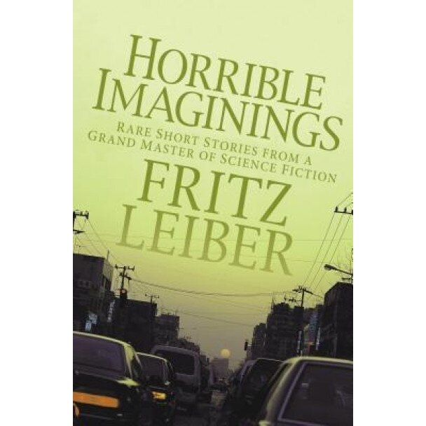 Horrible Imaginings, Fritz Leiber (Author)