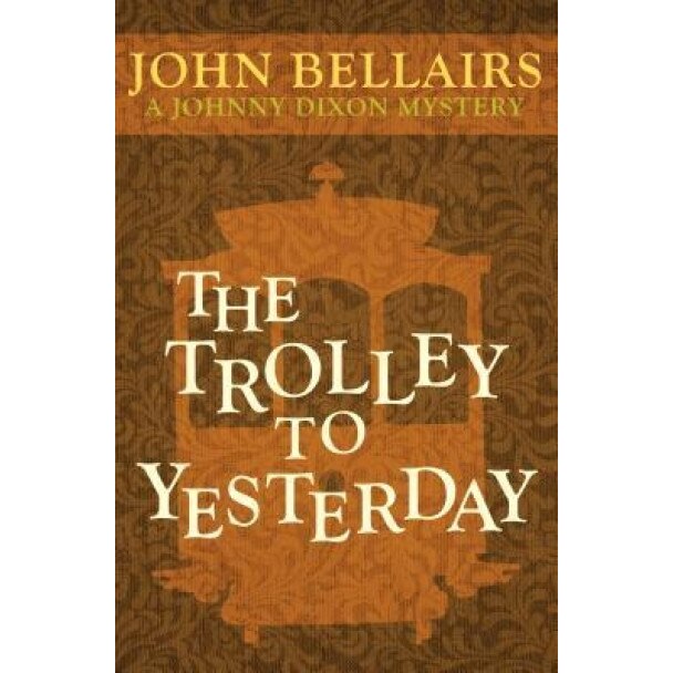 The Trolley to Yesterday, John Bellairs (Author)