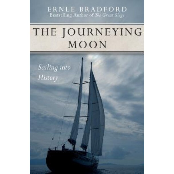 The Journeying Moon: Sailing Into History, Ernle Bradford (Author)