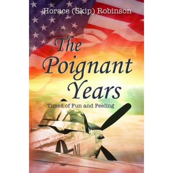 The Poignant Years, Horace (Skip) Robinson (Author)