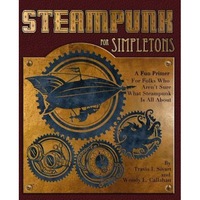 steampunk for simpletons a fun primer for folks who arent sure what steampunk is all about travis i sivart author imagen 9_0_
0