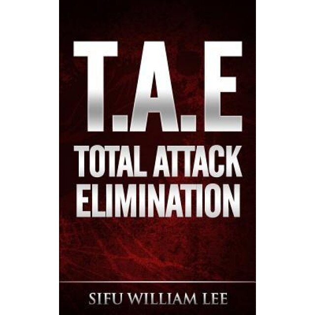 T.A.E. Total Attack Elimination: Pressure Points Self Defense, Sifu William Lee (Author)