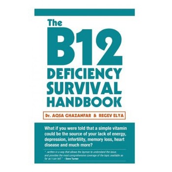 The B12 Deficiency Survival Handbook: Fix Your Vitamin B12 Deficiency Before Any Permanent Nerve and Brain Damage, Dr Aqsa Ghazanfar (Author) The B12 Deficiency Survival Handbook: Fix Your Vitamin B12 Deficiency Before Any Permanent Nerve and Brain Damage, Dr Aqsa Ghazanfar (Author)