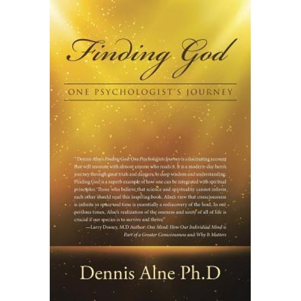 Finding God: One Psychologist's Journey, Dennis Alne Ph. D. (Author)