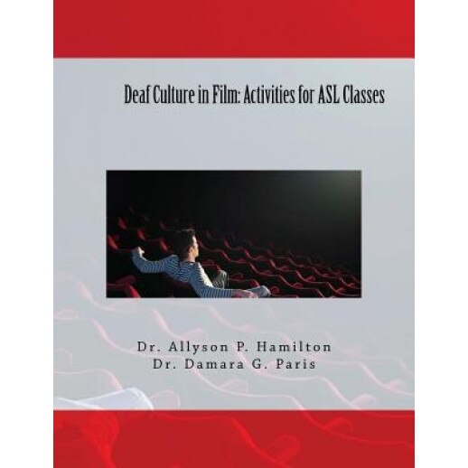 Deaf Culture in Film: Activities for ASL Classes, Dr Allyson P. Hamilton (Author)