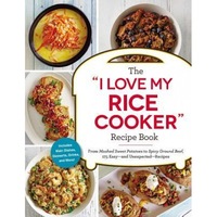 the quoti love my rice cookerquot recipe book from mashed sweet potatoes to spicy ground beef 175 easy--and unexpected--recipes adams media author imagen 8_0_
0