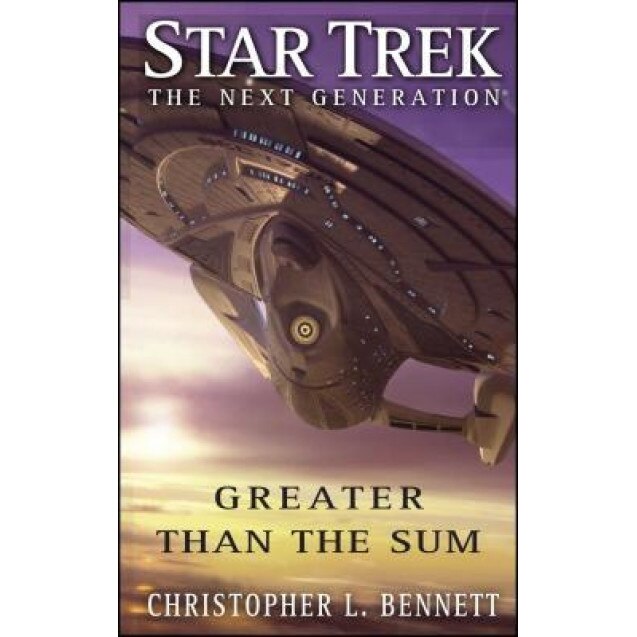 Star Trek: The Next Generation: Greater Than the Sum, Christopher L. Bennett (Author)