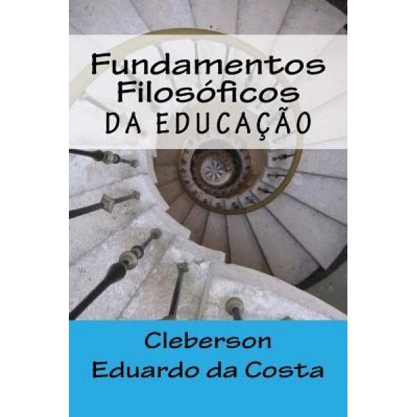 Fundamentos Filosoficos Da Educacao, Cleberson Eduardo Da Costa (Author)
