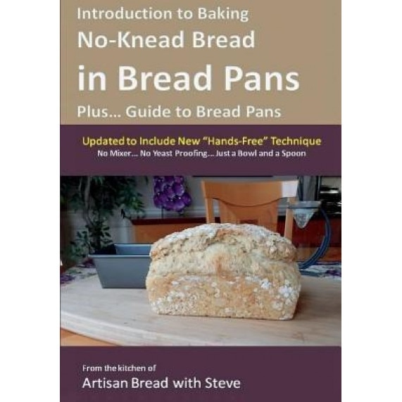 Introduction to Baking No-Knead Bread in Bread Pans (Plus... Guide to Bread Pans): From the Kitchen of Artisan Bread with Steve, Steve Gamelin (Author)