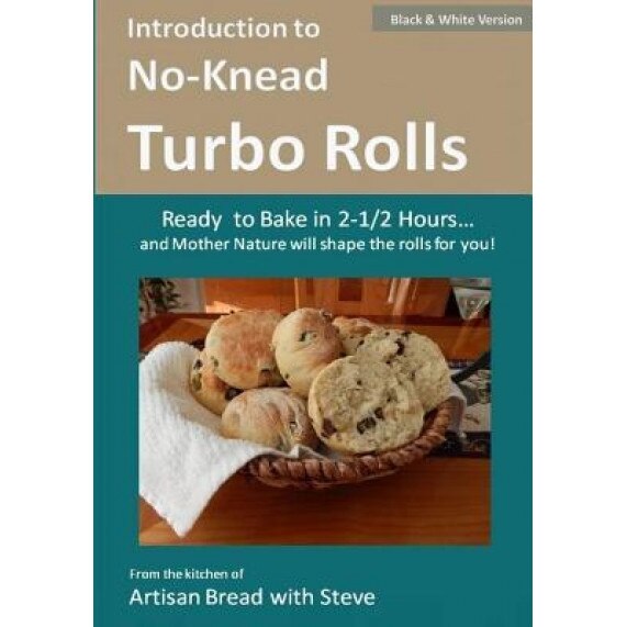 Introduction to No-Knead Turbo Rolls (Ready to Bake in 2-1/2 Hours... and Mother Nature Will Shape the Rolls for You!) (B&w Version): From the Kitchen, Steve Gamelin (Author)