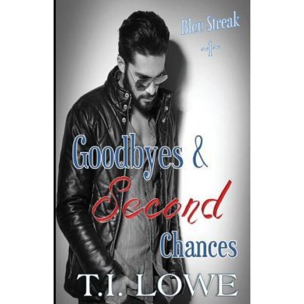 Goodbyes and Second Chances, T. I. Lowe (Author)