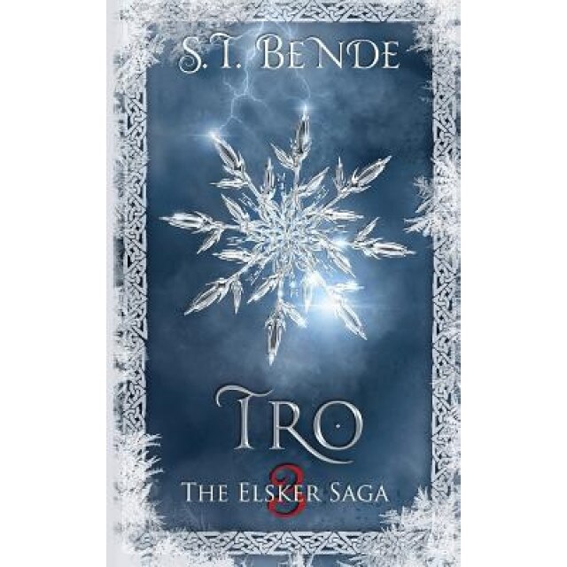 Tro: The Elsker Saga: Book Three, St Bende (Author)