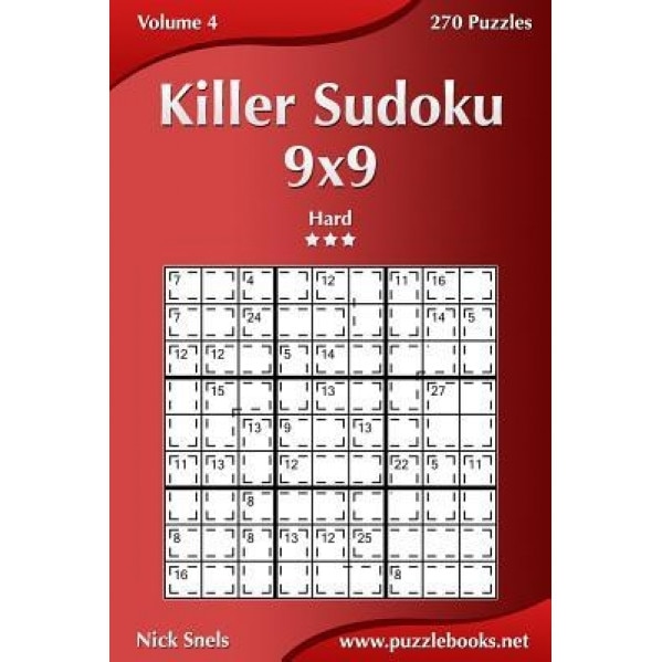 Killer Sudoku 9x9 - Hard - Volume 4 - 270 Puzzles, Nick Snels (Author)