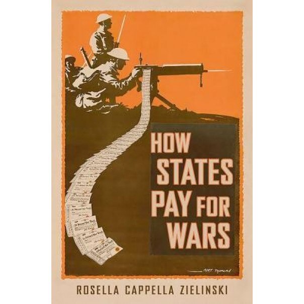 How States Pay for Wars, Rosella Cappella Zielinski (Author)