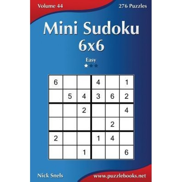 Mini Sudoku 6x6 - Easy - Volume 44 - 276 Puzzles, Nick Snels (Author)
