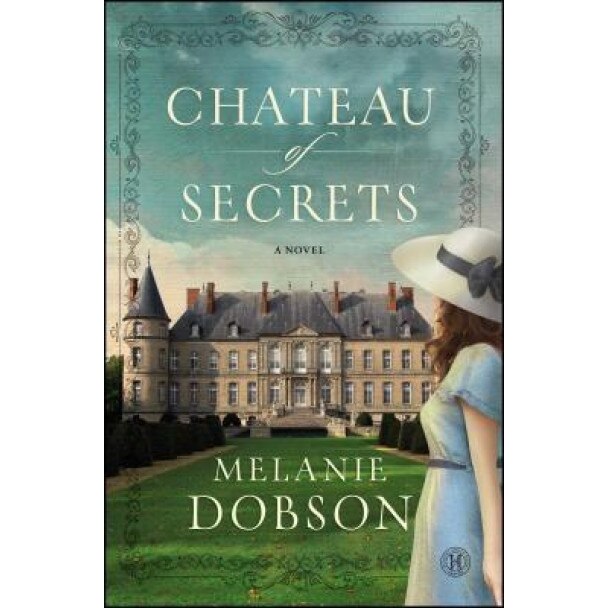 Chateau of Secrets, Melanie Dobson (Author)