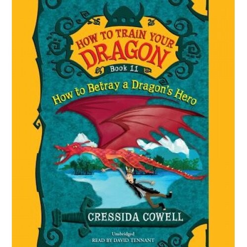 How to Betray a Dragon S Hero, Cressida Cowell (Author)