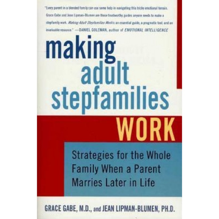 Making Adult Stepfamilies Work: Strategies for the Whole Family When a Parent Marries Later in Life, Jean Lipman-Blumen (Author)