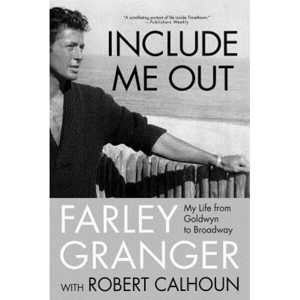 Include Me Out: My Life from Goldwyn to Broadway, Farley Granger (Author)