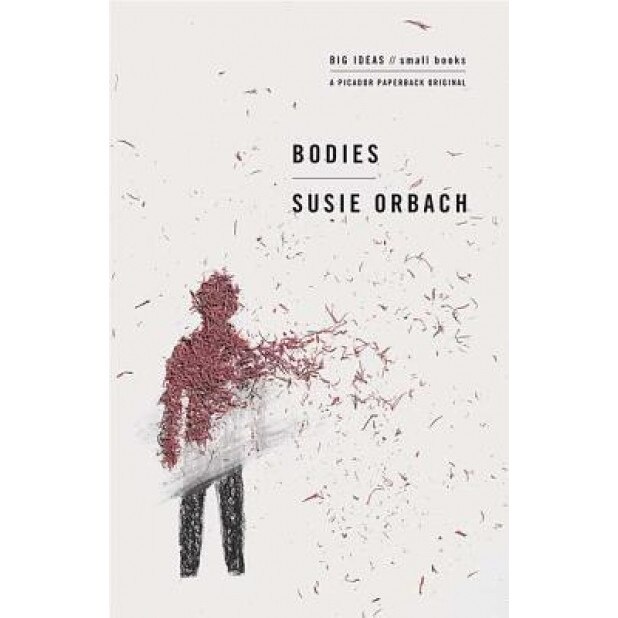 Bodies: Big Ideas/Small Books, Susie Orbach