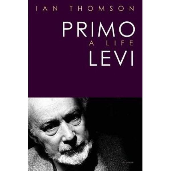Primo Levi: A Life, Ian Thomson (Author)