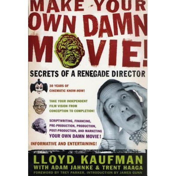 Make Your Own Damn Movie!, Lloyd Kaufman