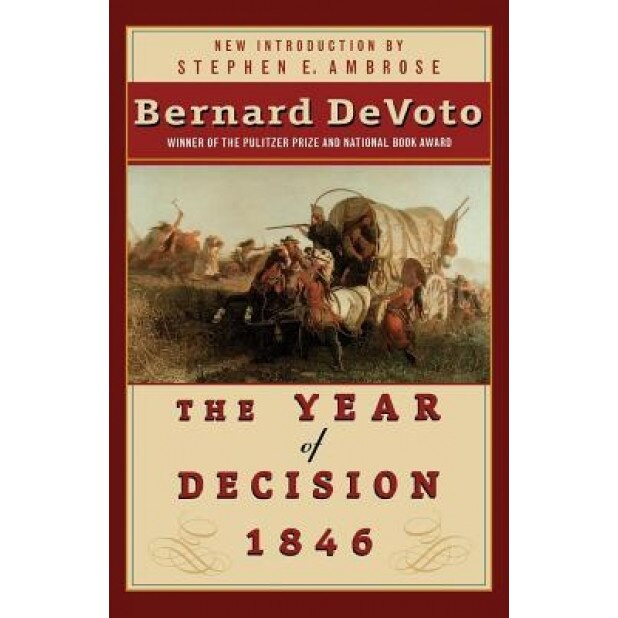 Year of Decision 1846, Bernard Augustine DeVoto