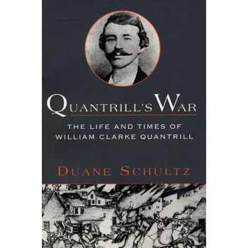Quantrill's War: The Life & Times of William Clarke Quantrill, 1837-1865, Duane P. Schultz (Author) Quantrill's War: The Life & Times of William Clarke Quantrill, 1837-1865, Duane P. Schultz (Author)