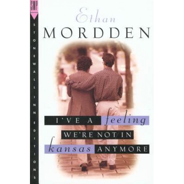 I've a Feeling We're Not in Kansas Anymore, Ethan Mordden (Author)