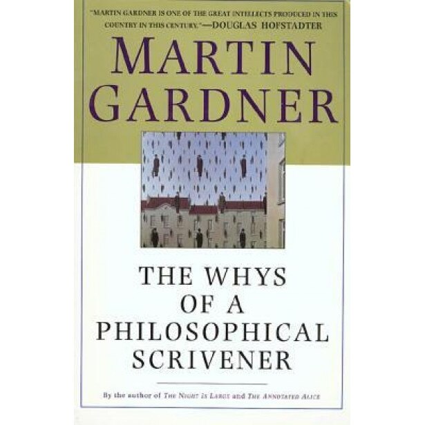 Whys of Philos Scrivener, Martin Gardner, Gardner