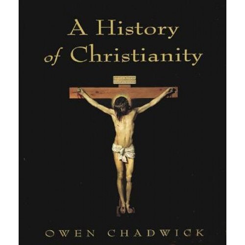 A History of Christianity, Owen Chadwick (Author)