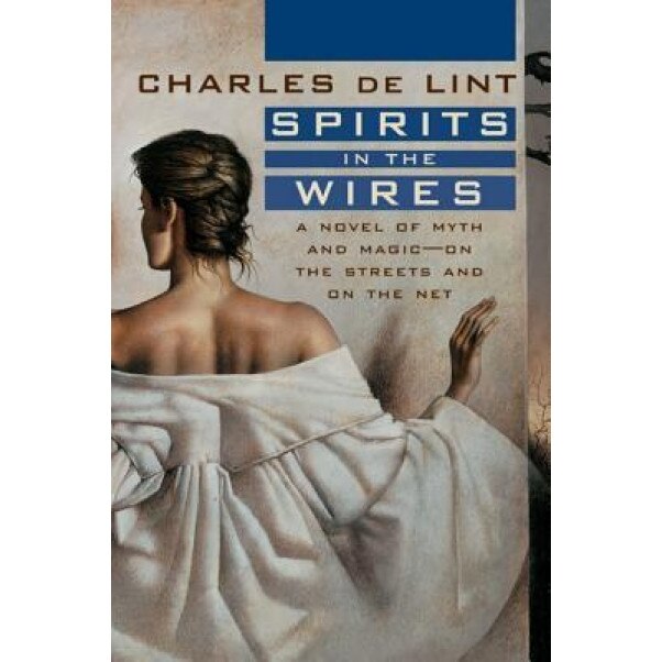 Spirits in the Wires, Charles de Lint