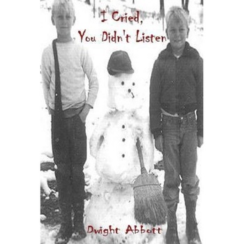 I Cried, You Didn't Listen: A First Person Look at a Childhood Spent Inside Cya Youth Detention Systems, Dwight Edgar Abbott (Author) I Cried, You Didn't Listen: A First Person Look at a Childhood Spent Inside Cya Youth Detention Systems, Dwight Edgar Abbott (Author)