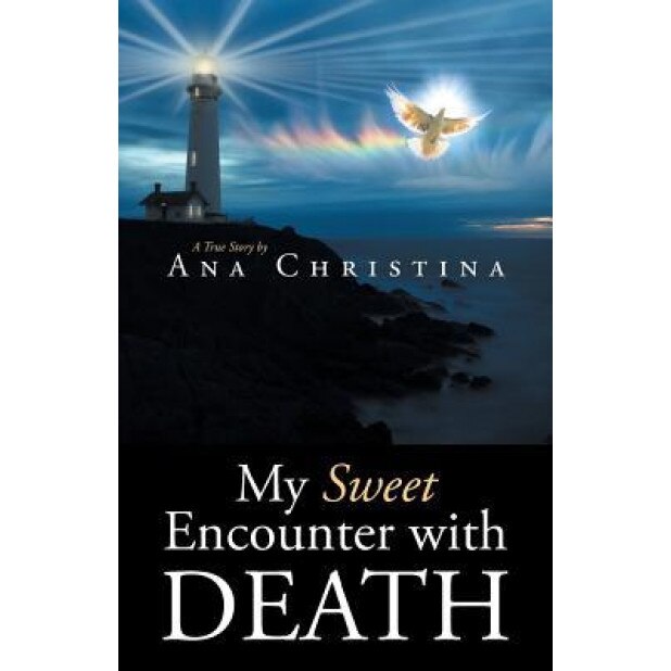 My Sweet Encounter with Death, Ana Christina (Author)