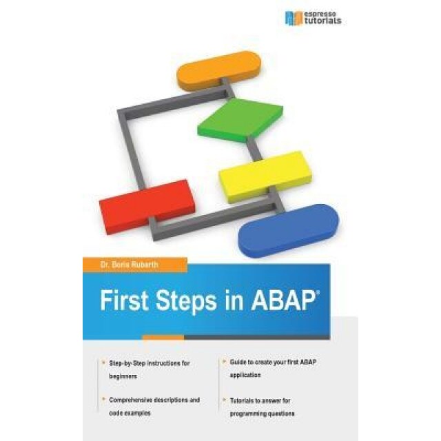 First Steps in ABAP: Your Beginners Guide to SAP ABAP, Boris Rubarth (Author)