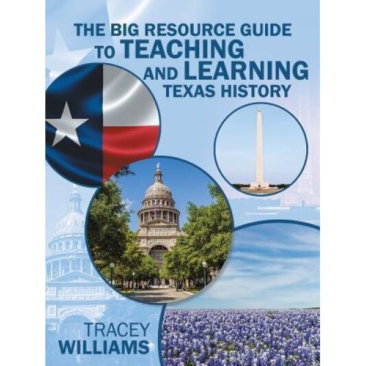 The Big Resource Guide to Teaching and Learning Texas History, Tracey Williams (Author)