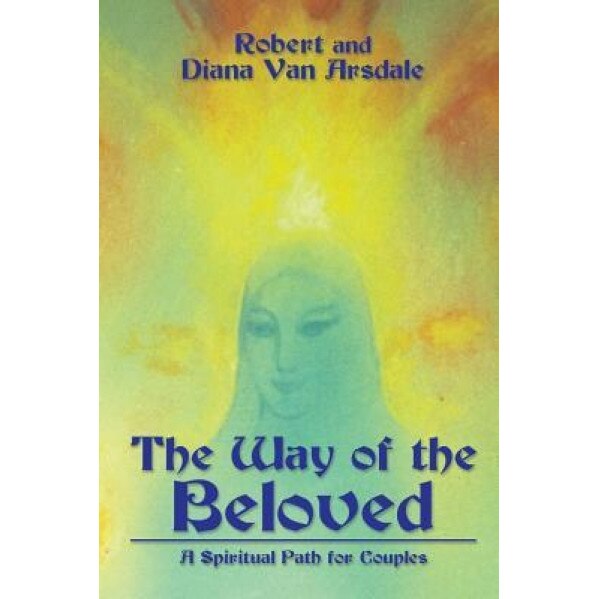The Way of the Beloved: A Spiritual Path for Couples, Robert (Author)