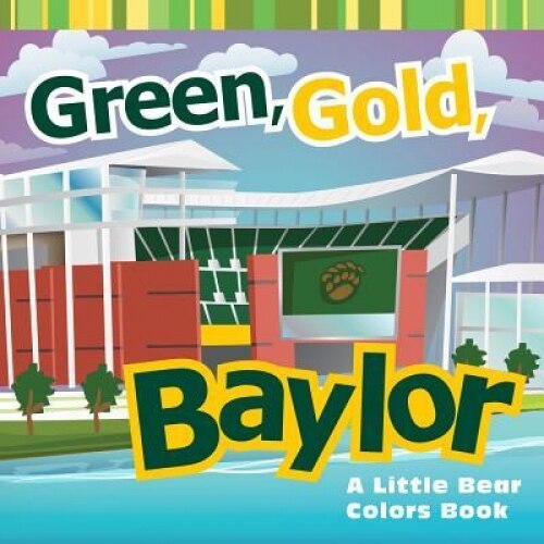 Green, Gold, Baylor: A Little Bear Colors Book, Matt Wiede (Illustrator)