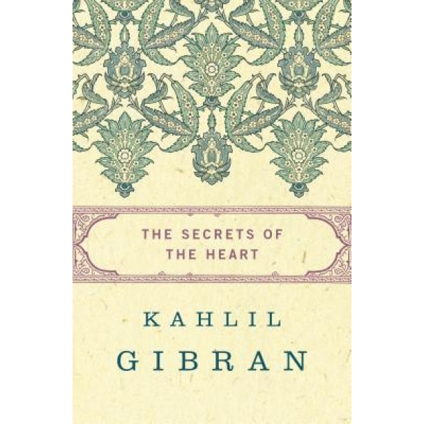 The Secrets of the Heart, Kahlil Gibran (Author)
